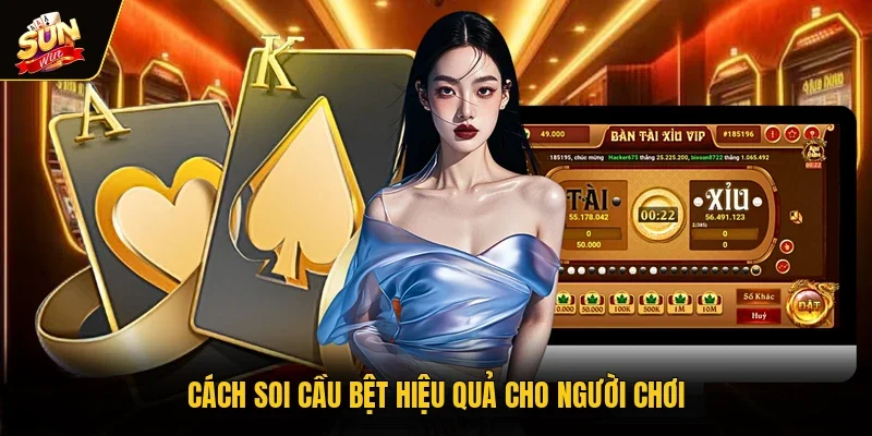 Cách soi cầu bệt hiệu quả cho người chơi