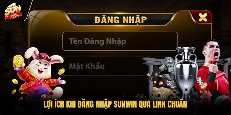 Lợi ích khi đăng nhập Sunwin qua link chuẩn