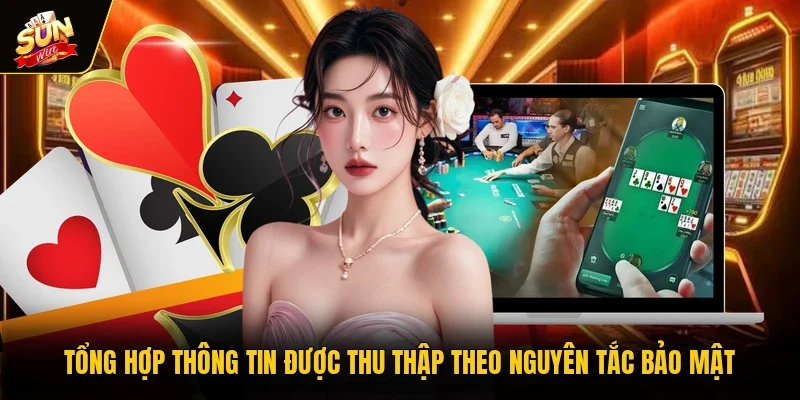 Tổng hợp thông tin được thu thập theo nguyên tắc bảo mật